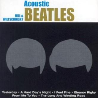 The Hill/Wiltschinsky Guitar Duo - Acoustic Beatles: A Tribute To The Beatles