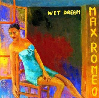 Max Romeo - Wet Dream