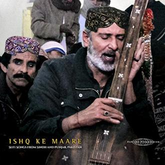 Various - Ishq Ke Maare: Sufi Songs From Sindh And Punjab, Pakistan