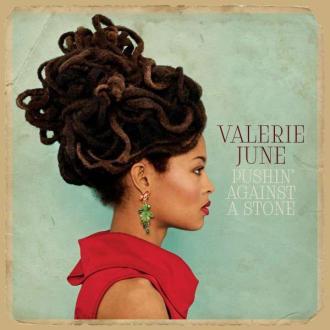 Valerie June - Pushin’ Against a Stone