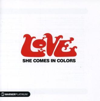Love - She Comes in Colors