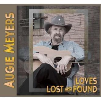 Augie Meyers - Loves Lost and Found