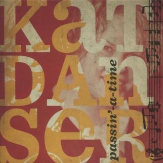 Kat Danser - Passin'-A-Time
