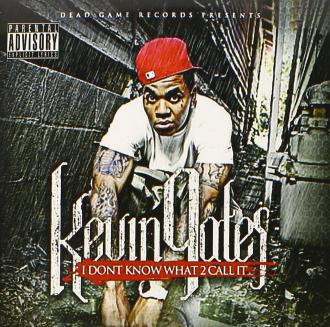Kevin Gates - I Dont Know What 2 Call It