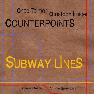 Ohad Talmor Christoph Irniger Counterpoints - Subway Lines