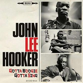 John Lee Hooker - Gotta Boogie, Gotta Sing