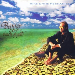Mike & The Mechanics - Beggar On A Beach Of Gold