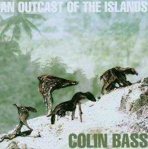 Colin Bass - An Outcast Of The Islands