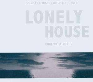 Kurt Weill; Czurda / Beirach / Hübner / Hübner - Lonely House: Kurt Weill Songs