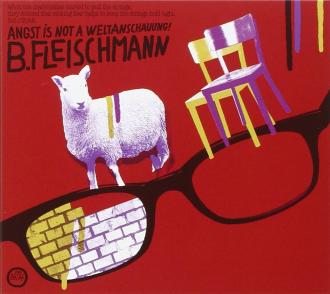 B. Fleischmann - Angst Is Not A Weltanschauung!