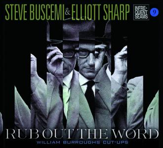 Steve Buscemi & Elliott Sharp - Rub Out The Word