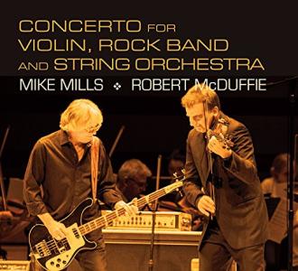 Mike Mills & Robert McDuffie - Concerto For Violin, Rock Band And String Orchestra