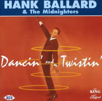 Hank Ballard & The Midnighters - Dancin' And Twistin'