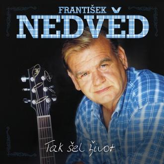 František Nedvěd - Tak Šel Život