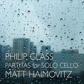 Philip Glass; Matt Haimovitz - Partitas for Solo Cello