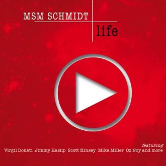 MSM Schmidt Featuring Virgil Donati, Jimmy Haslip, Scott Kinsey, Mike Miller, Oz Noy - Life