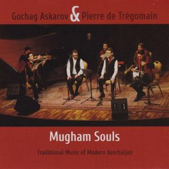 Gochag Askarov & Pierre de Trégomain - Mugham Souls - Traditional Music Of Modern Azerbaijan