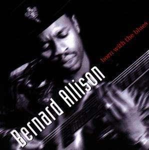 Bernard Allison - Born With the Blues