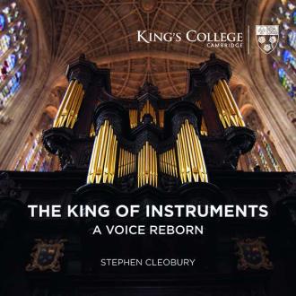 Stephen Cleobury - The King of Instruments: A Voice Reborn