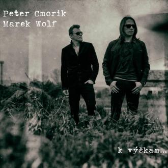 Peter Cmorik, Marek Wolf - K Výškam...