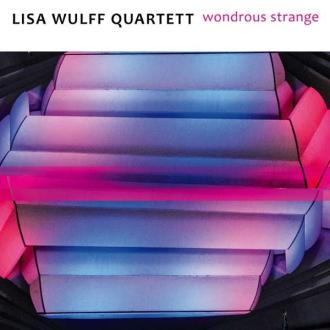 Lisa Wulff Quartett - Wondrous Strange