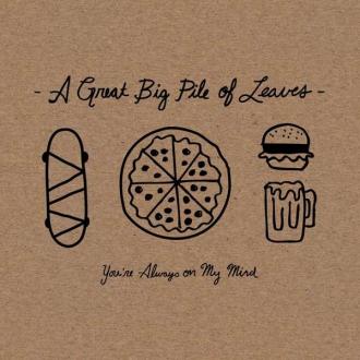 A Great Big Pile of Leaves - You're Always On My Mind