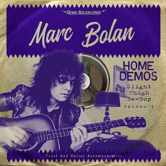 Bolan, Marc - Slight Thigh Be-Bop: Home Demos Vol.3