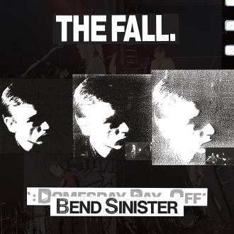 The Fall - Bend Sinister / The ‘Domesday’ Pay‐Off Triad – Plus!