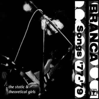 Glenn Branca - Songs ’77–’79