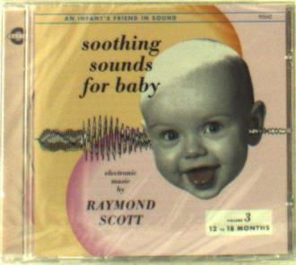 Raymond Scott - Soothing Sounds For Baby - Volume 3: 12 To 18 Months