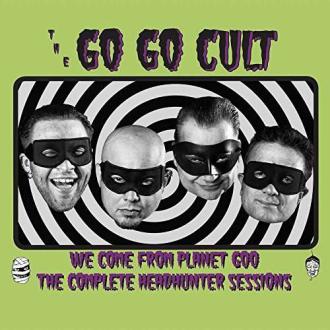 Go Go Cult - We Come From Planet Goo