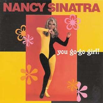 Nancy Sinatra - You Go-Go Girl!
