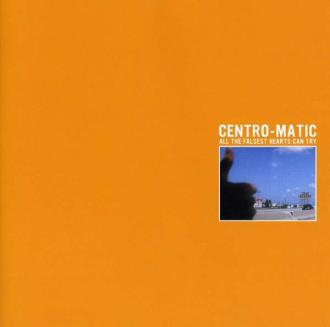 Centro-Matic - All the Falsest Hearts