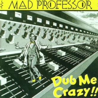 Mad Professor - Dub Me Crazy !!