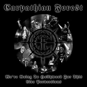 Carpathian Forest - We're Going To Hollywood For This - Live Perversions
