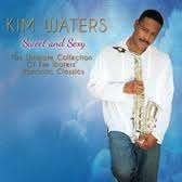 Kim Waters - Sweet and Sexy: The Ultimate Collection of Kim Waters' Romantic Classics
