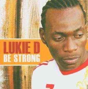 Lukie D - Be Strong
