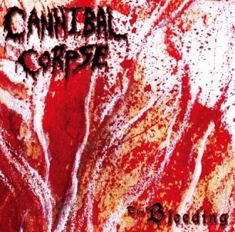 Cannibal Corpse - The Bleeding = ザ・ブリーディング