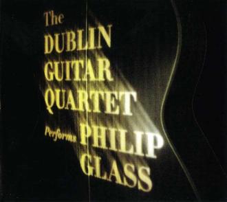 Philip Glass, The Dublin Guitar Quartet - The Dublin Guitar Quartet Performs Philip Glass