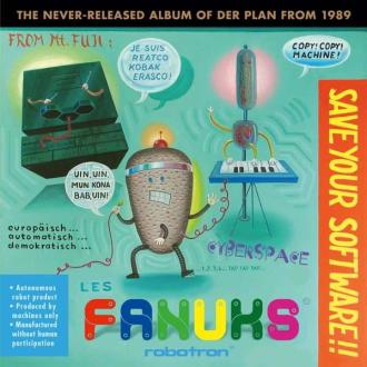 Der Plan - Les Fanuks - Save Your Software!!