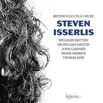 Benjamin Britten, Sir William Walton, John Gardner, Frank Merrick, Thomas Adès; Steven Isserlis - British Solo Cello Music