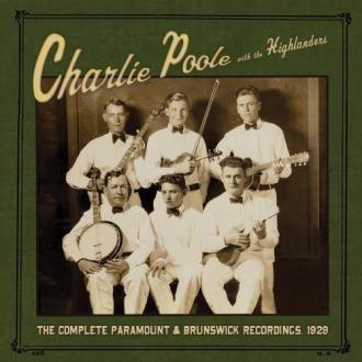 Charlie Poole With The Highlanders (4) - The Complete Paramount & Brunswick Recordings, 1929