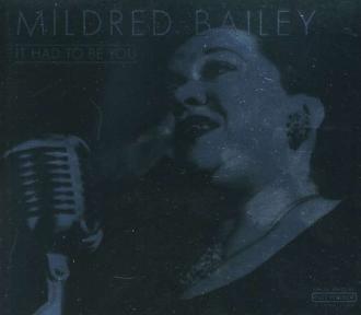 Mildred Bailey - It Had To Be You