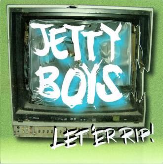 The Jetty Boys - Let 'Er Rip!