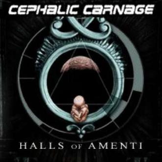 Cephalic Carnage - Halls Of Amenti