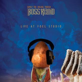 Boss Keloid - Family The Smiling Thrush - Live At Foel Studio