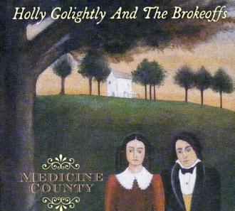 Holly Golightly and The Brokeoffs - Medicine County