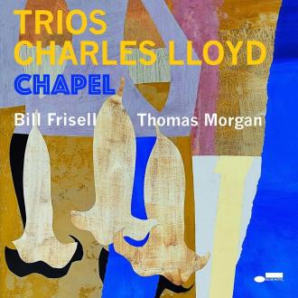 Charles Lloyd feat. Bill Frisell & Thomas Morgan - Trios: Chapel