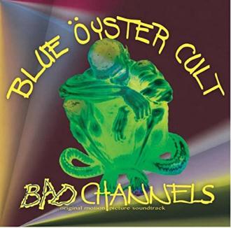 Blue Öyster Cult - Bad Channels - Original Motion Picture Soundtrack