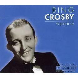Bing Crosby - Yes Indeed